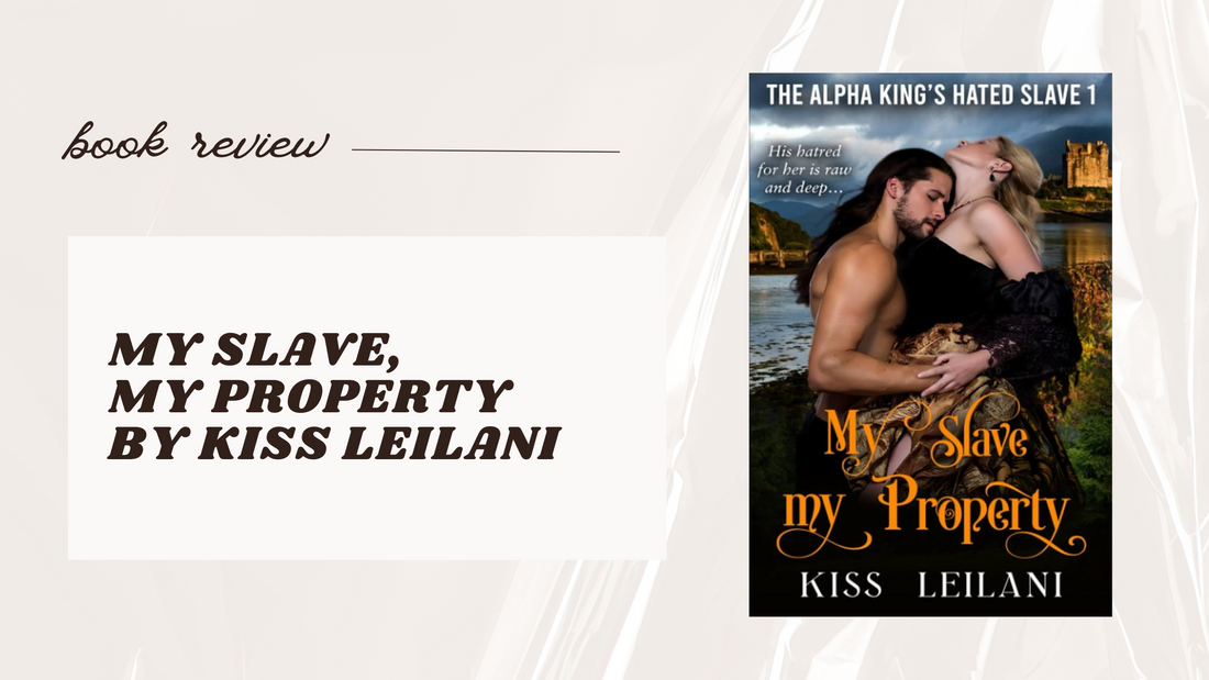 Book Review: My Slave, My Property by Kiss Leilani