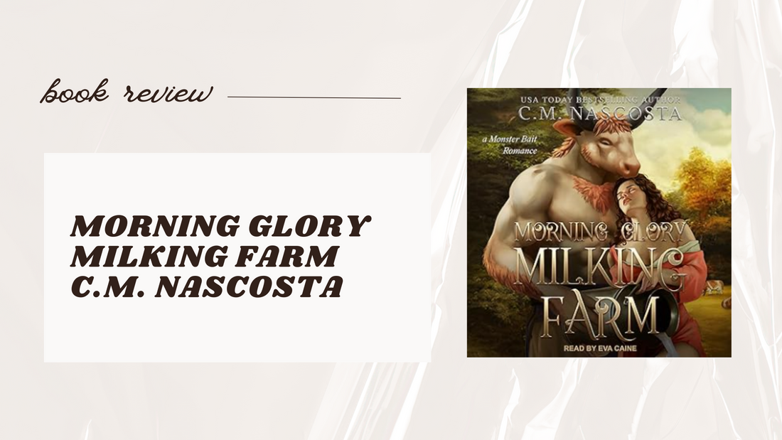 "Morning Glory Milking Farm" by C.M. Nascosta — A Wild Ride into Monster Romance